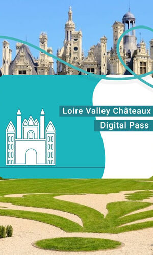Pass Châteaux de la Loire